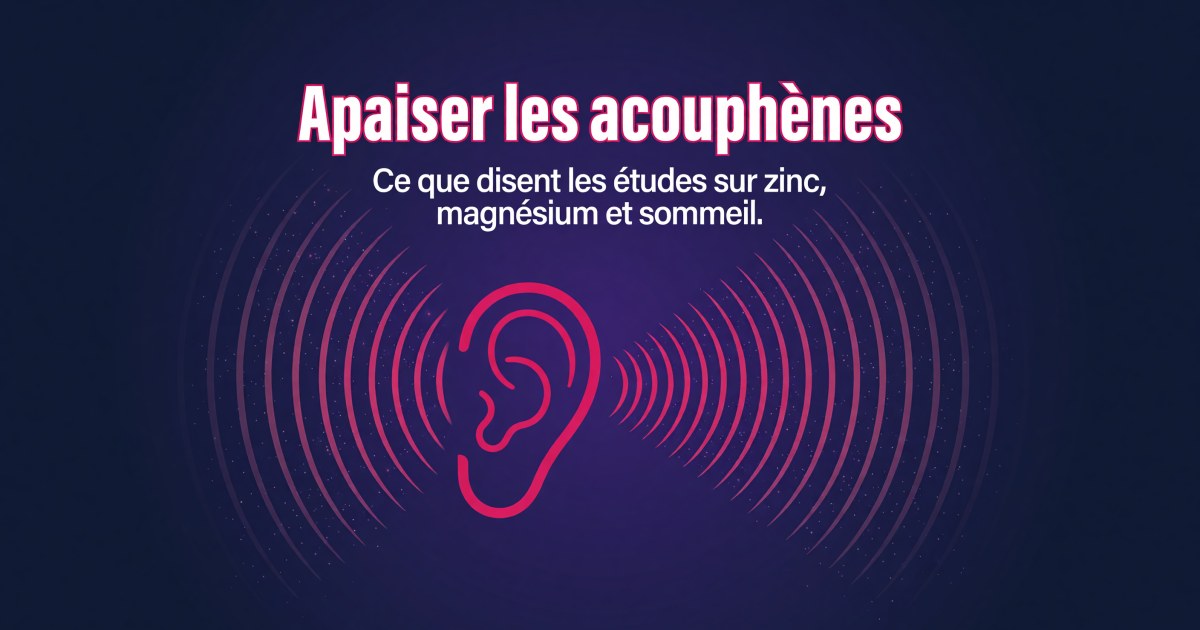 Acouphènes : quels compléments alimentaires selon les preuves ?