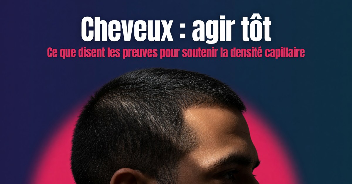 Calvitie / Alopécie androgénétique débutante chez l'homme : quels compléments selon les preuves