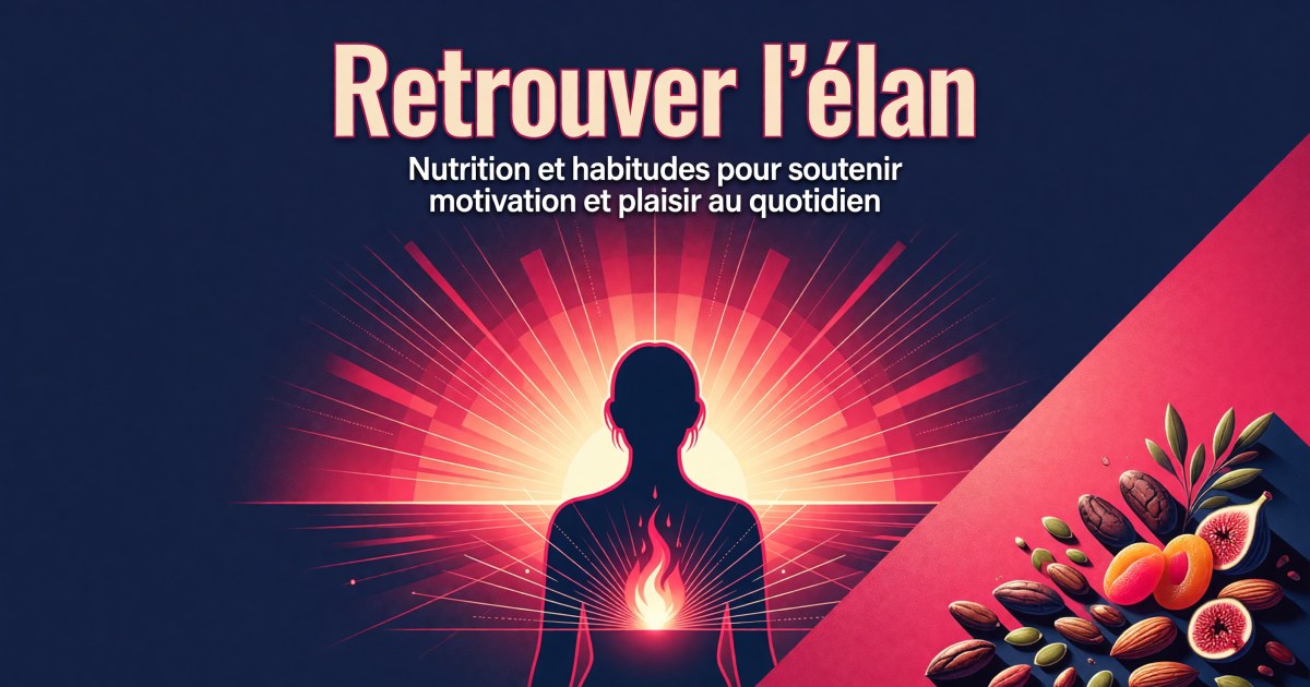 Anhédonie légère et perte de motivation : protocole nutritionnel et hygiène de vie pour soutenir la dopamine