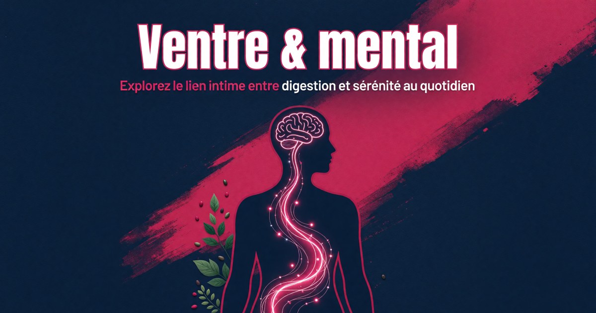 Anxiété et intestin : protocole psychobiotiques pour l'axe intestin-cerveau