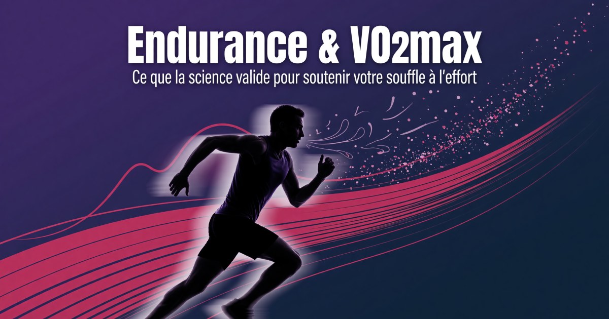 Compléments pour la VO2max et l'endurance : protocole orienté preuve