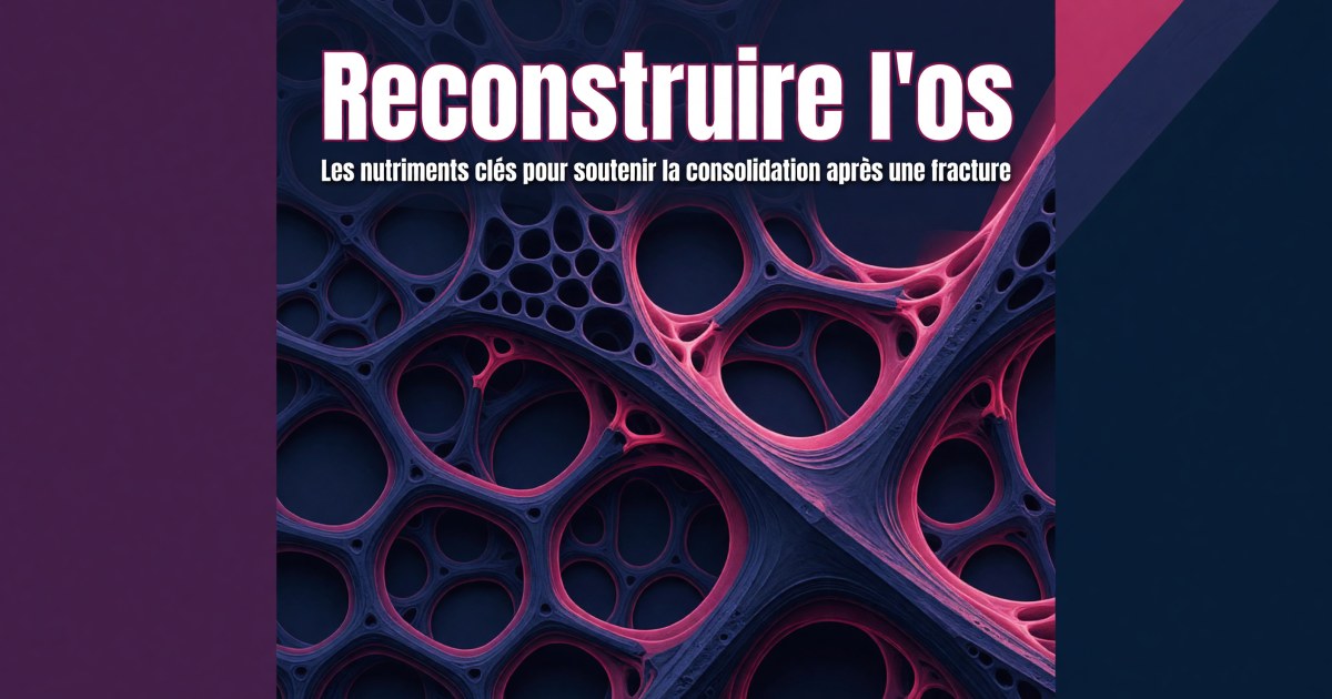 Consolidation osseuse après fracture : quels compléments selon les preuves