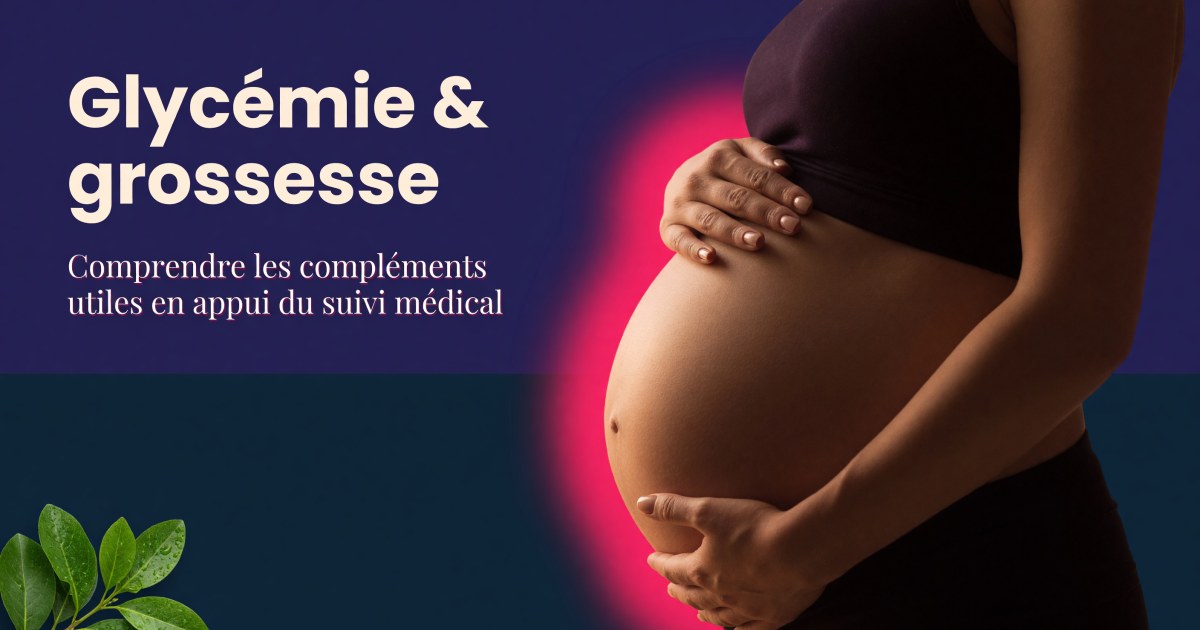 Diabète gestationnel : quels compléments pour soutenir l'équilibre glycémique pendant la grossesse ?
