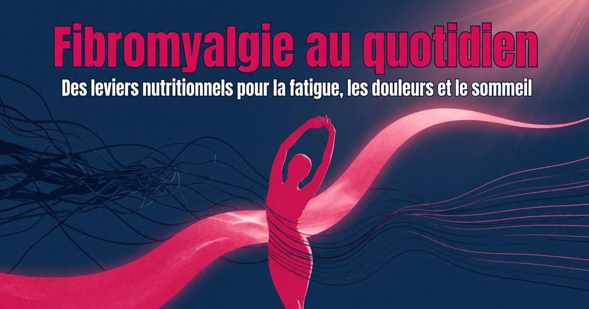 Fibromyalgie : quels compléments pour la fatigue, les douleurs et le sommeil ?