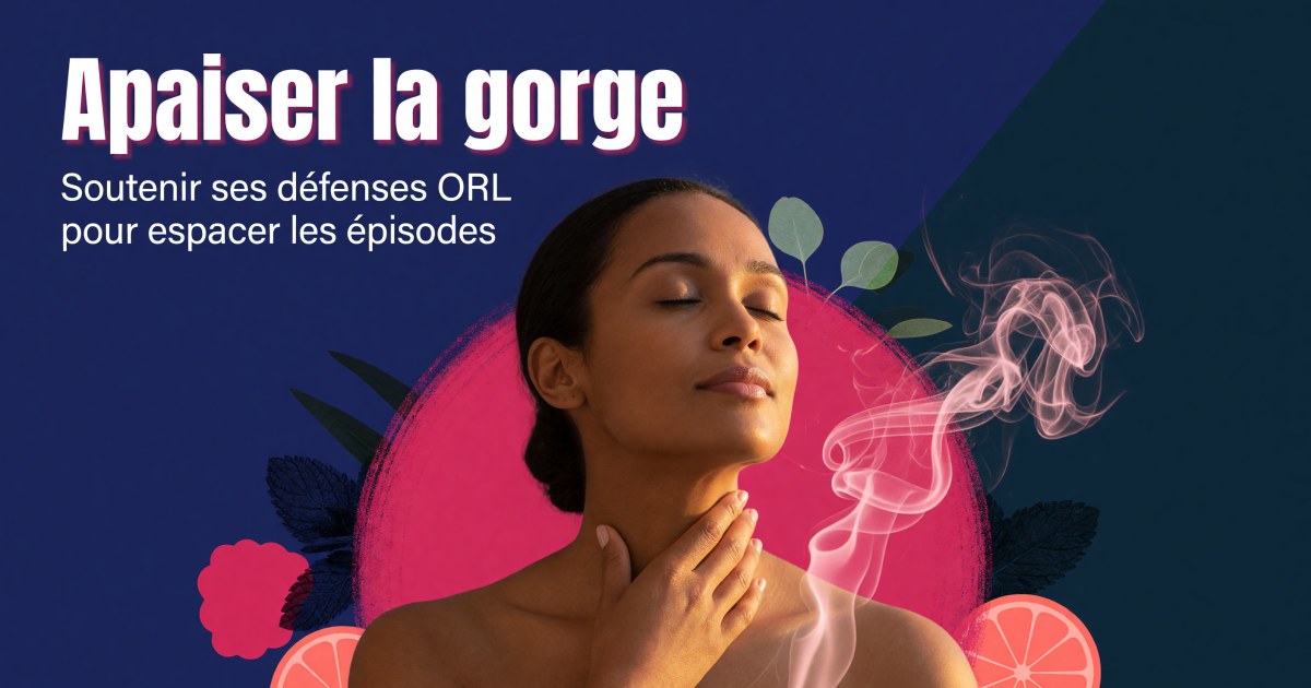 Maux de gorge et angines à répétition : protocole compléments pour soutenir la sphère ORL