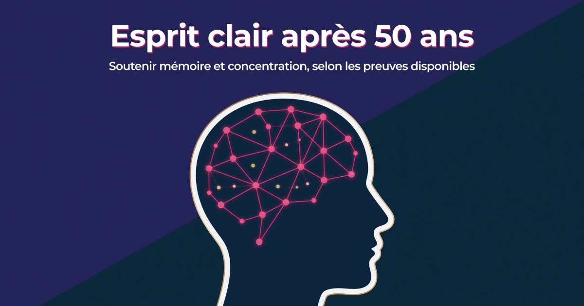 Mémoire et concentration après 50 ans : quels compléments selon les preuves