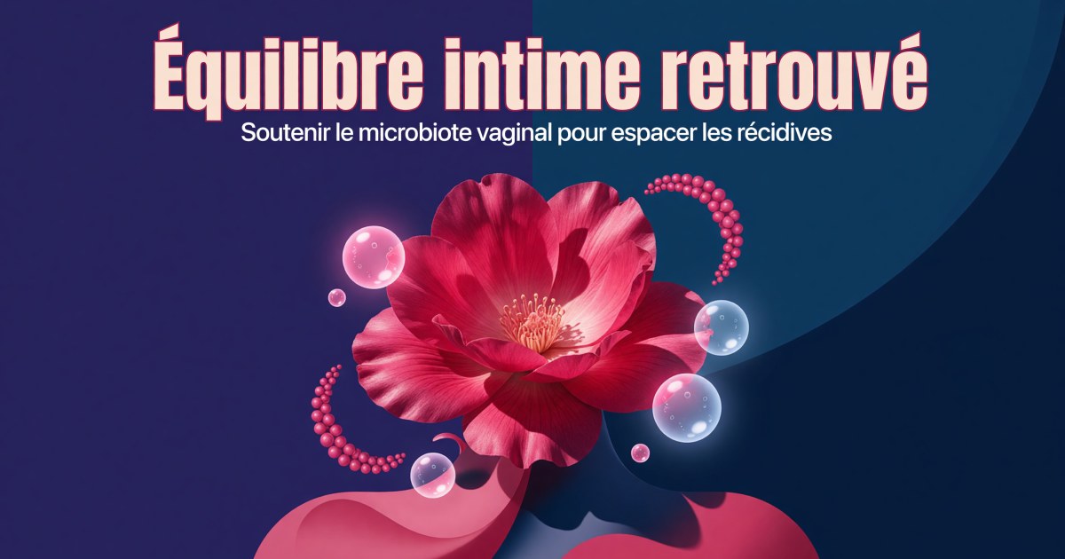 Mycoses vaginales à répétition : protocole compléments pour soutenir le microbiote vaginal