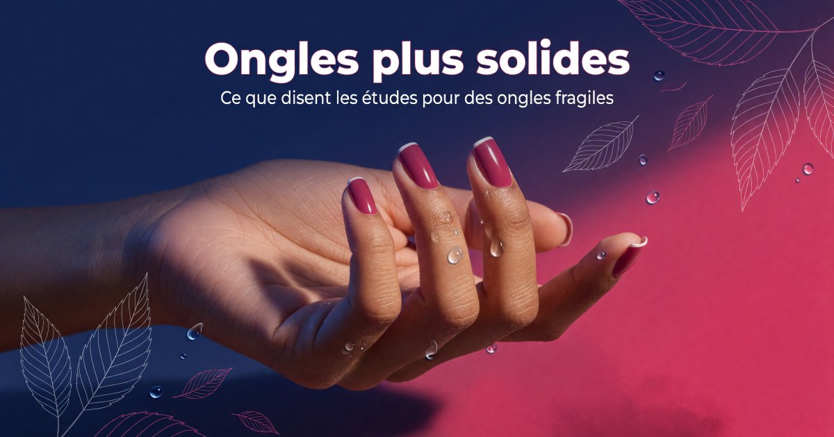 Ongles cassants : quel protocole de compléments selon les preuves ?