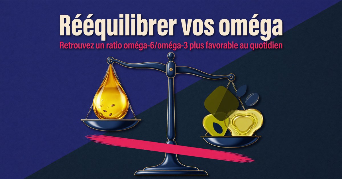 Ratio oméga-6 / oméga-3 et inflammation : le protocole pour rééquilibrer