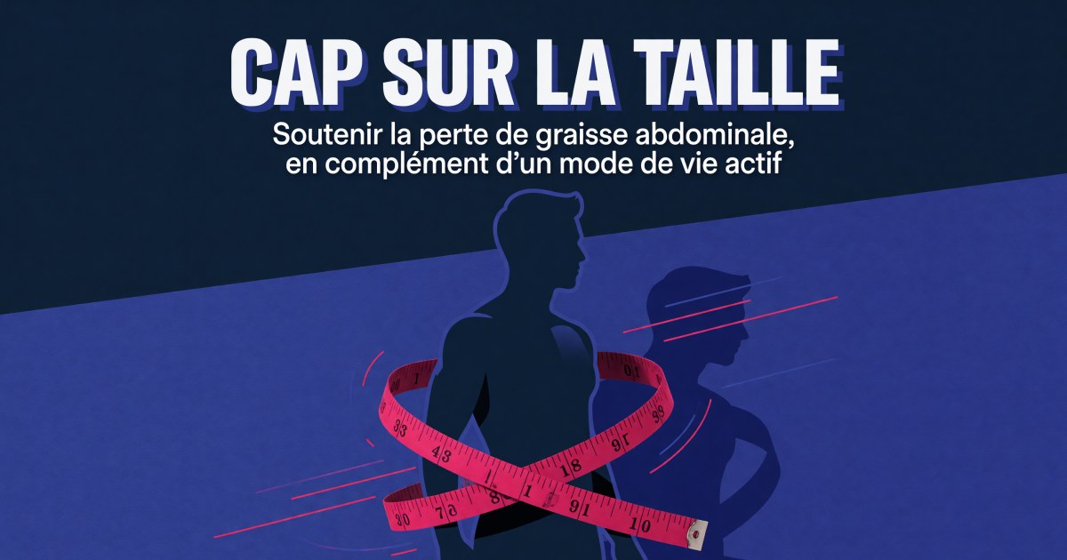 Réduire la graisse viscérale et le tour de taille chez l'homme : protocole compléments orienté preuve