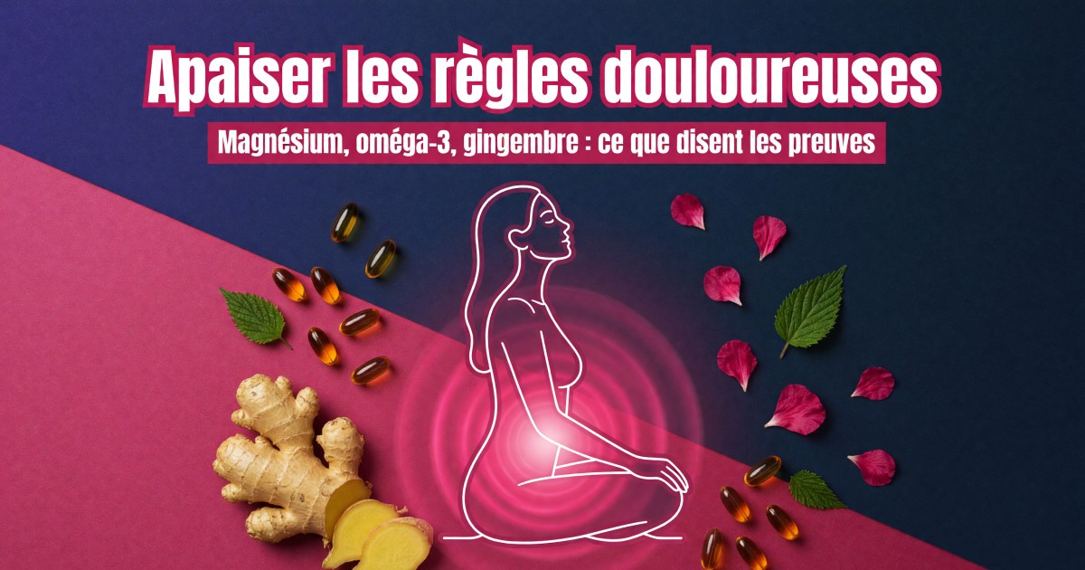 Règles douloureuses : protocole de compléments fondé sur les preuves