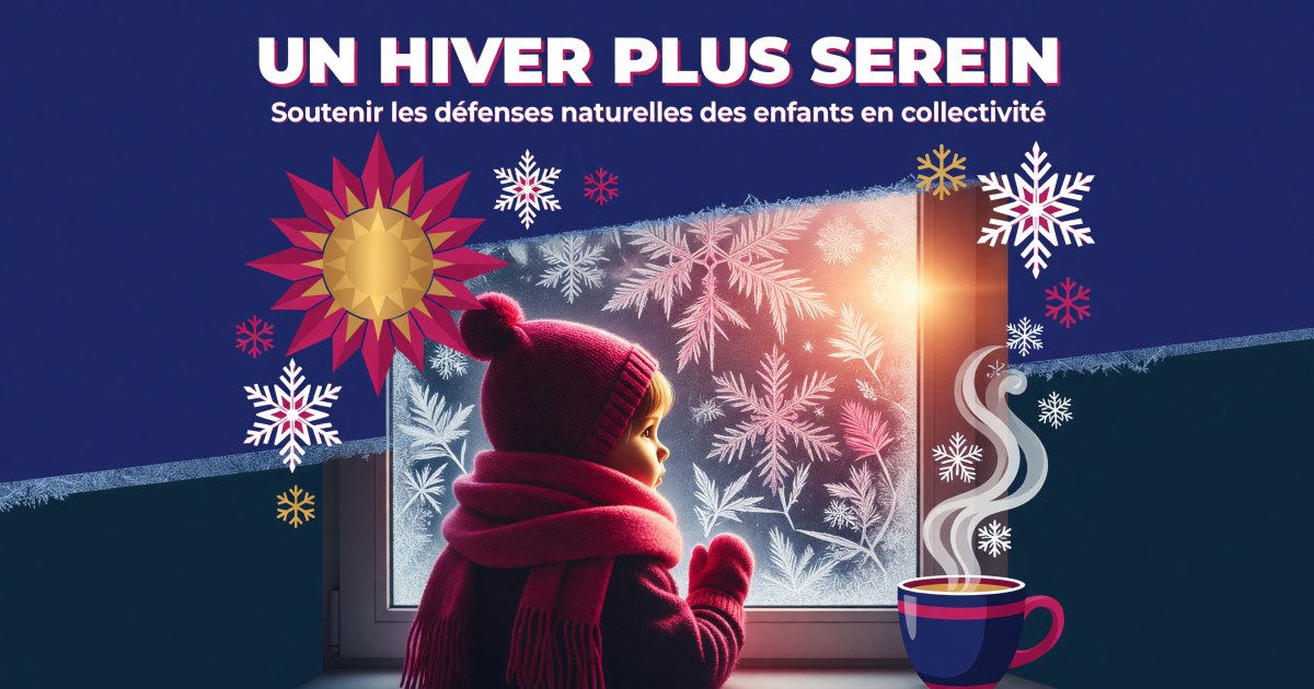 Renforcer l'immunité de l'enfant en crèche ou à l'école : protocole hiver orienté preuves