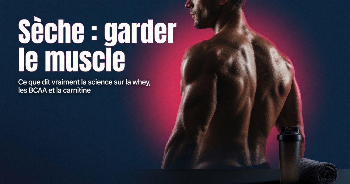 Sèche musculaire : protocole compléments