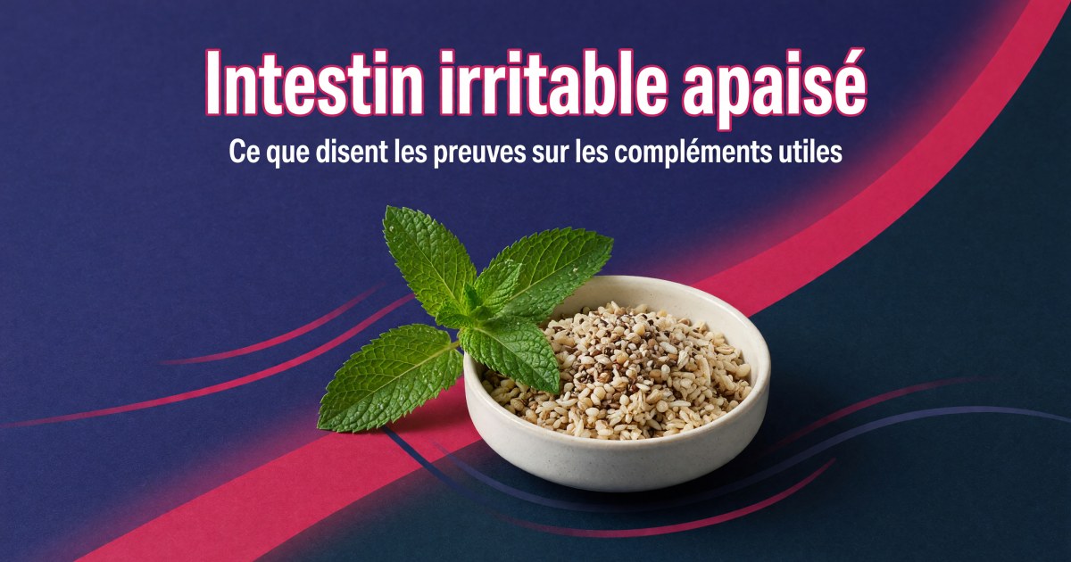 Syndrome de l'intestin irritable : quels compléments selon les preuves ?