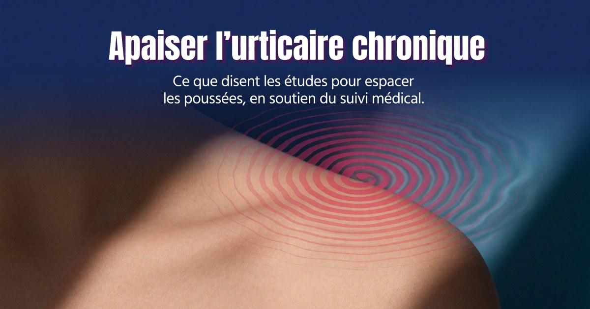 Urticaire chronique spontanée : quels compléments selon les preuves ?