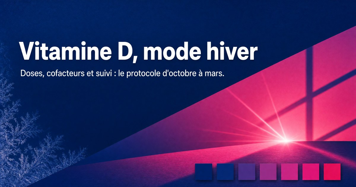 Vitamine D en hiver : protocole de supplémentation d'octobre à mars chez l'adulte