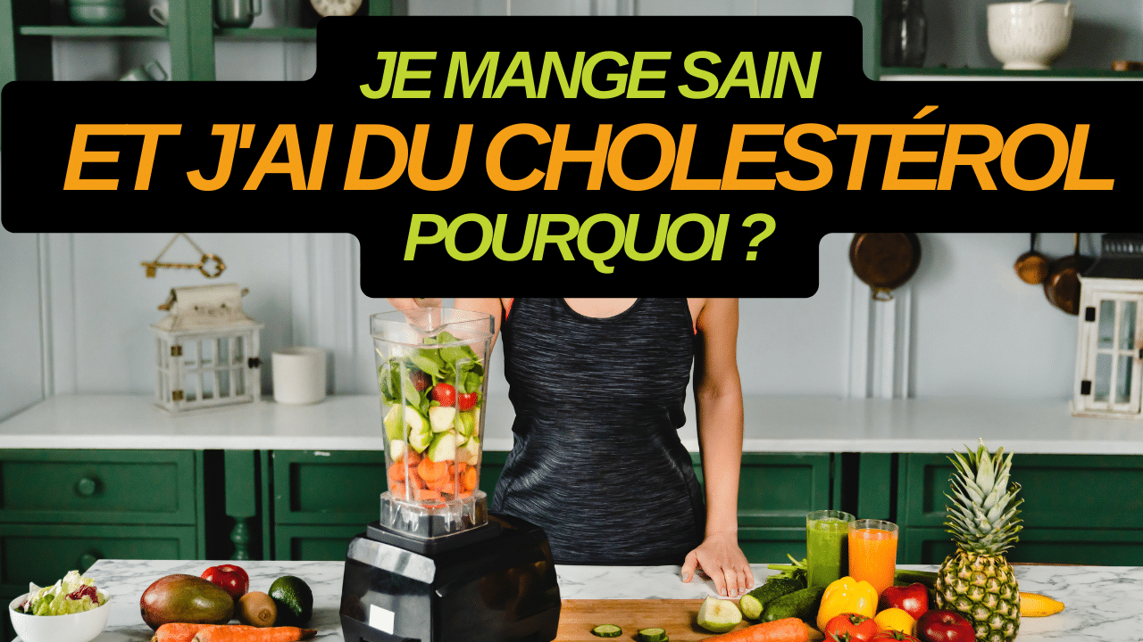 Je mange sain et j'ai du cholestérol