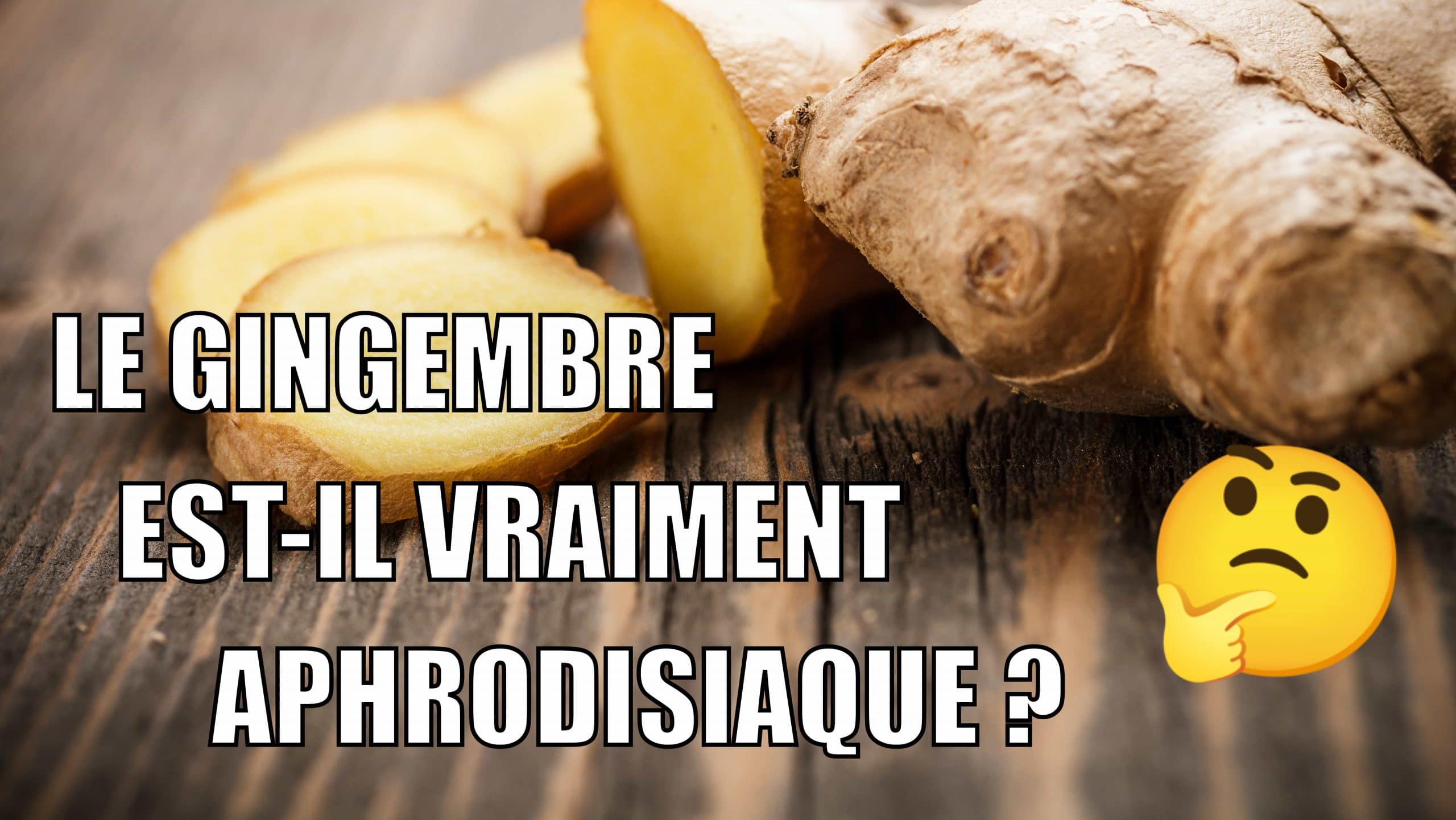 Le gingembre est-il aphrodisiaque