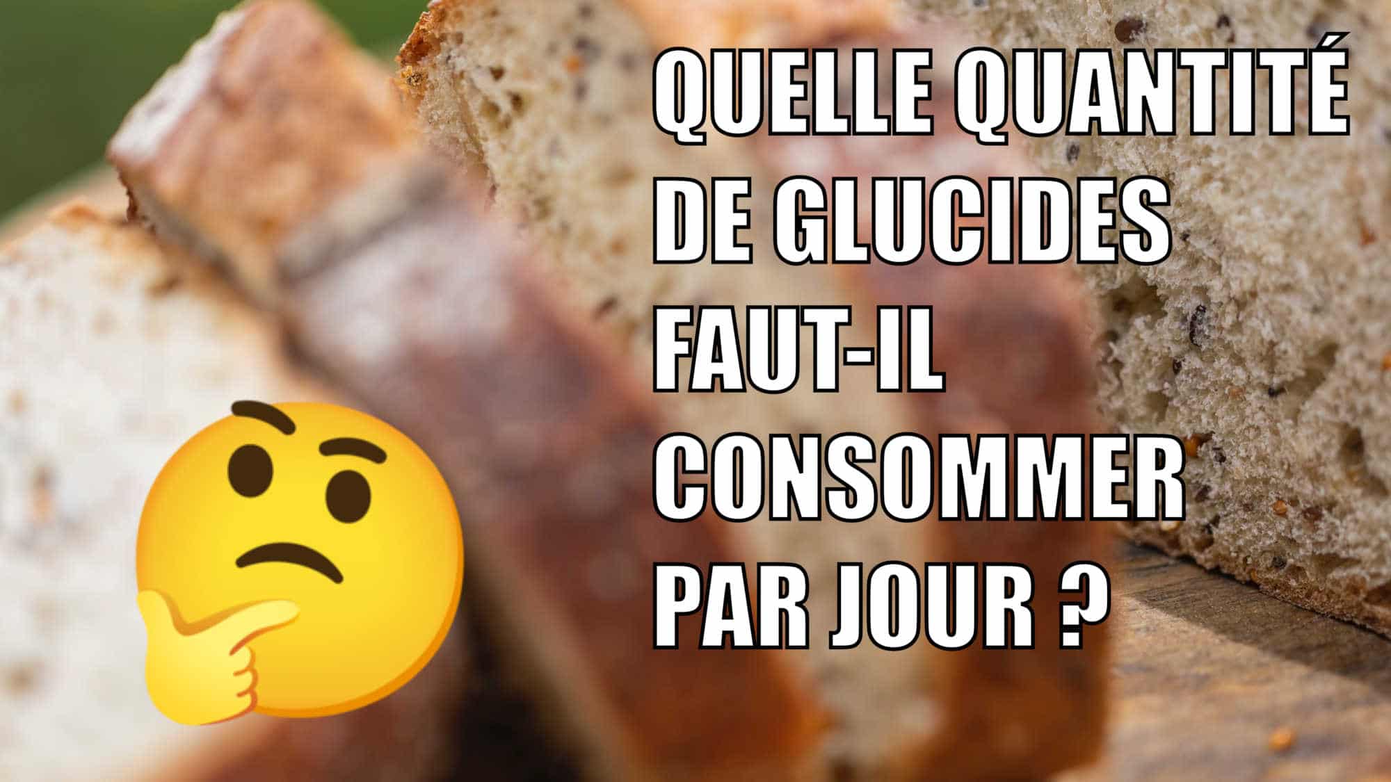 Quelle quantité de glucides par jour faut-il consommer. écrit sur une image de pain avec un emoji