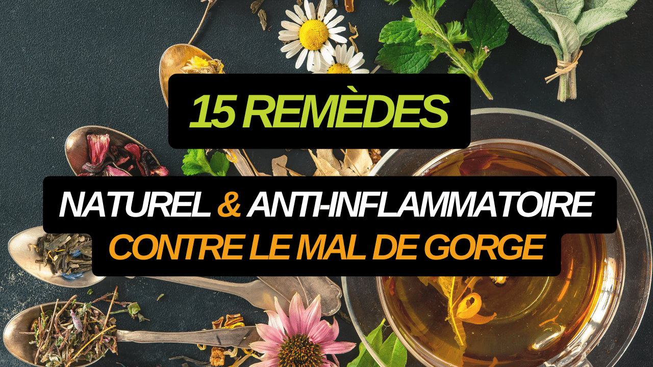 naturel & anti-inflammatoire contre le mal de gorge